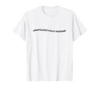 Texte Auto-dépréciant hilarant Moyen sans Excuse v2 T-Shirt