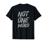 Texte Backprint Funny for People Funny Citations Not One Word T-Shirt