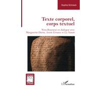 Texte corporel, corps textuel Nina Bouraoui en dialogue avec Marguerite Duras, Annie Ernaux et La Nausée - Sophia Schnack - L'harmattan - broché - Essai