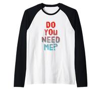 Texte d'amour drôle drôle pour Les Gens Citation drôle Do You Need Me Manche Raglan