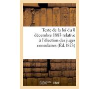 Texte de la loi du 8 décembre 1883 relative à l'élection des juges consulaires - Collectif - Hachette Bnf - broché - Livre