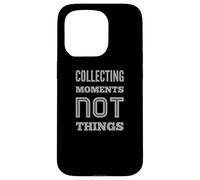 Texte de Motivation Funny People Collecting Moments Not Things Coque pour iPhone 15 Pro