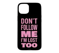 Texte Don't Follow Me I'm Lost Too (Back Only) Coque pour iPhone 15 Plus