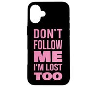 Texte Don't Follow Me I'm Lost Too (Back Only) Coque pour iPhone 16 Plus