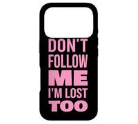 Texte Don't Follow Me I'm Lost Too (Back Only) Coque pour iPhone 17 Pro