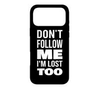 Texte Don't Follow Me I'm Lost Too (Back Only) Coque pour iPhone 17 Pro Max