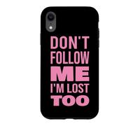 Texte Don't Follow Me I'm Lost Too (Back Only) Coque pour iPhone XR