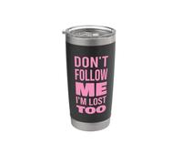 Texte Don't Follow Me I'm Lost Too (Back Only) Gobelet isotherme en acier inoxydable double paroi