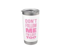 Texte Don't Follow Me I'm Lost Too (Back Only) Gobelet isotherme en acier inoxydable double paroi