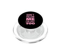 Texte Don't Follow Me I'm Lost Too (Back Only) PopSockets PopGrip pour MagSafe