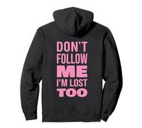 Texte Don't Follow Me I'm Lost Too (Back Only) Sweat à Capuche