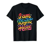 Texte drôle sarcasme signifiant drôle citation de I Am right Here T-Shirt