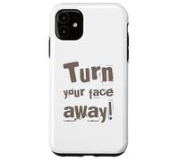 Texte drôle Turn Your Face Away Sarcasm Funny Sarcastic Blagues Coque pour iPhone 11
