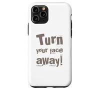 Texte drôle Turn Your Face Away Sarcasm Funny Sarcastic Blagues Coque pour iPhone 11 Pro