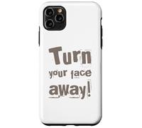 Texte drôle Turn Your Face Away Sarcasm Funny Sarcastic Blagues Coque pour iPhone 11 Pro Max