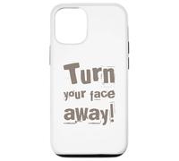 Texte drôle Turn Your Face Away Sarcasm Funny Sarcastic Blagues Coque pour iPhone 12/12 Pro