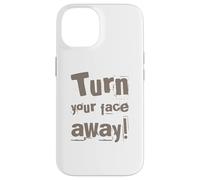 Texte drôle Turn Your Face Away Sarcasm Funny Sarcastic Blagues Coque pour iPhone 14