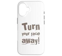 Texte drôle Turn Your Face Away Sarcasm Funny Sarcastic Blagues Coque pour iPhone 16