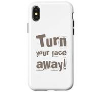 Texte drôle Turn Your Face Away Sarcasm Funny Sarcastic Blagues Coque pour iPhone X/XS