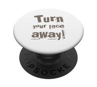Texte drôle Turn Your Face Away Sarcasm Funny Sarcastic Blagues PopSockets PopGrip Adhésif