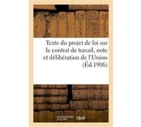 Texte du projet de loi sur le contrat de travail, note et délibération de l'Union Collectif (Auteur)