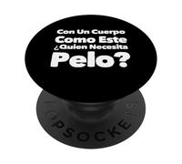 Texte Espagnol drôle Qui a Besoin de Cheveux avec Un Corps comme celui-ci PopSockets PopGrip Adhésif