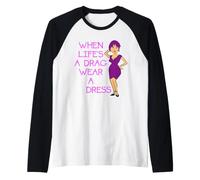 Texte Grungy When Lifes A Drag Wear A Dress Manche Raglan
