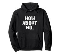 Texte humoristique amusant pour les gens drôle I Say No How About No Sweat à Capuche