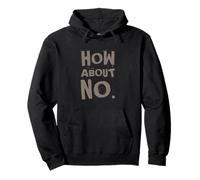 Texte humoristique amusant pour les gens drôle I Say No How About No Sweat à Capuche