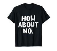 Texte humoristique amusant pour les gens drôle I Say No How About No T-Shirt