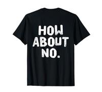 Texte humoristique amusant pour les gens drôle I Say No How About No T-Shirt