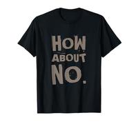 Texte humoristique amusant pour les gens drôle I Say No How About No T-Shirt
