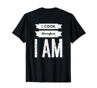 Texte Humoristique avec Citations de Chef « I Cook Therefore I Am » T-Shirt