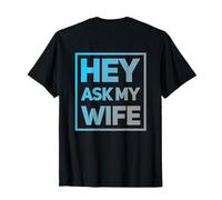 Texte Humoristique avec Inscription « Hey Ask My Wife » T-Shirt