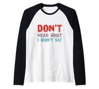 Texte Humoristique drôle Les Gens n'entendent Pas ce Que Je ne dis Pas Manche Raglan