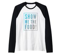 Texte Humoristique drôle pour Les Amateurs de Nourriture Show Me The Food Manche Raglan