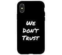 Texte Humoristique drôle pour Les Gens Citation drôle We Don't Trust Coque pour iPhone X/XS