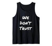 Texte Humoristique drôle pour Les Gens Citation drôle We Don't Trust Débardeur