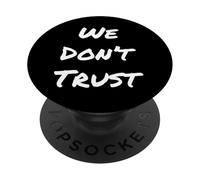 Texte Humoristique drôle pour Les Gens Citation drôle We Don't Trust PopSockets PopGrip Adhésif