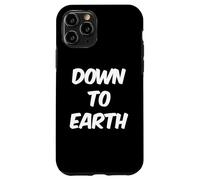 Texte Humoristique drôle pour Les Gens Citations drôles Down to Earth Coque pour iPhone 11 Pro