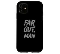 Texte Humoristique drôle pour Les Gens Citations drôles Far Out Man Coque pour iPhone 11