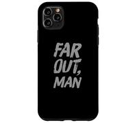 Texte Humoristique drôle pour Les Gens Citations drôles Far Out Man Coque pour iPhone 11 Pro Max