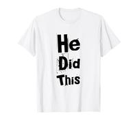 Texte Humoristique drôle pour Les Gens Citations drôles Il a Fait ça T-Shirt