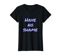 Texte Humoristique drôle pour Les Gens Citations drôles n'ont Aucune honte T-Shirt