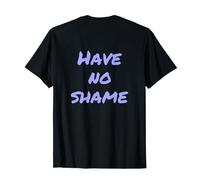 Texte Humoristique drôle pour Les Gens Citations drôles n'ont Aucune honte T-Shirt