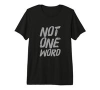 Texte Humoristique drôle pour Les Gens Citations drôles Pas Un Mot T-Shirt Haut de Gamme