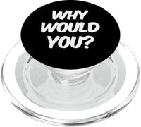 Texte Humoristique drôle pour Les Gens Citations drôles Pourquoi voudriez-Vous PopSockets PopGrip pour MagSafe