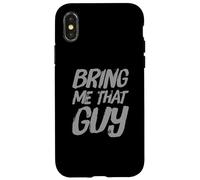 Texte Humoristique drôle pour Les Gens drôle Bring Me That Guy Coque pour iPhone X/XS