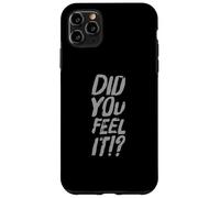 Texte Humoristique drôle pour Les Gens drôle Did You Feel It Coque pour iPhone 11 Pro Max
