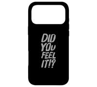 Texte Humoristique drôle pour Les Gens drôle Did You Feel It Coque pour iPhone 17 Pro Max